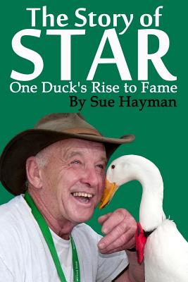 The Story of Star: One Duck's Rise to Fame - Hayman, Sue