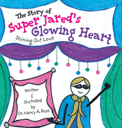 The Story of Super Jared's Glowing Heart: Shining Out Love