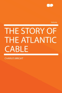 The Story of the Atlantic Cable