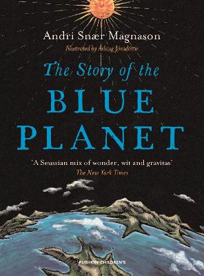 The Story of the Blue Planet - Magnason, Andri, and D'Arcy, Julian (Translated by)