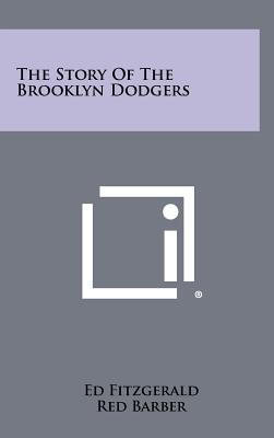 The Story Of The Brooklyn Dodgers - Fitzgerald, Ed (Editor), and Barber, Red (Introduction by)