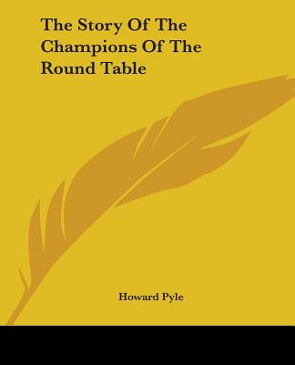 The Story Of The Champions Of The Round Table - Pyle, Howard
