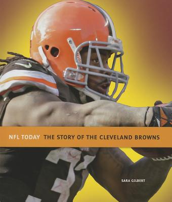 The Story of the Cleveland Browns - Gilbert, Sara, Ms.