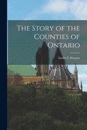 The Story of the Counties of Ontario