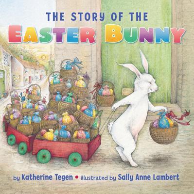 The Story of the Easter Bunny Board Book: An Easter and Springtime Book for Kids - Tegen, Katherine