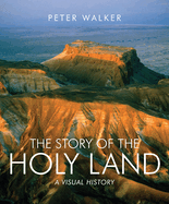 The Story of the Holy Land: A Visual History