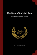 The Story of the Irish Race: A Popular History of Ireland