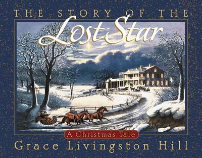 The Story of the Lost Star: A Christmas Tale - Hill, Grace Livingston