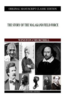 The Story Of The Malakand Field Force - Churchill, Winston