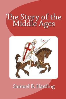 The Story of the Middle Ages - Harding, Samuel B