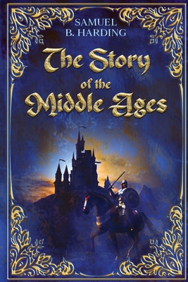 The Story of the Middle Ages - Harding, Samuel B