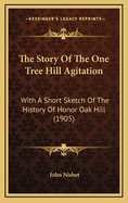 The Story Of The One Tree Hill Agitation: With A Short Sketch Of The History Of Honor Oak Hill (1905)