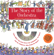 The Story of the Orchestra: Listen While You Learn about the Instruments, the Music and the Composers Who Wrote the Music!