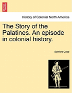 The Story of the Palatines: An Episode in Colonial History