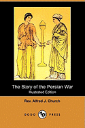 The Story of the Persian War (Illustrated Edition) (Dodo Press)