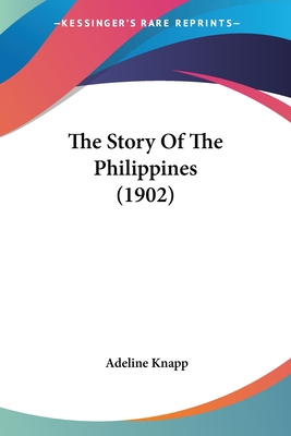 The Story Of The Philippines (1902) - Knapp, Adeline