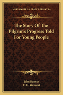 The Story of the Pilgrim's Progress Told for Young People