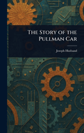 The Story of the Pullman Car