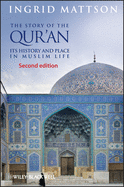 The Story of the Quran: Its History and Place in Muslim Life