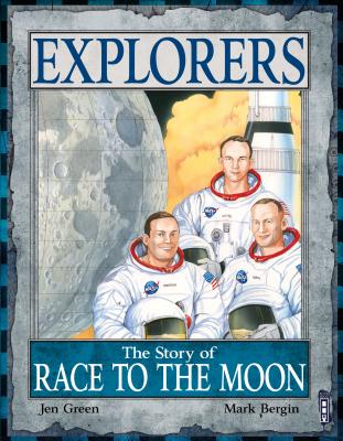 The Story of the Race to the Moon - Green, Jen, Dr., and Bergin, Mark