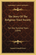 The Story of the Religious Tract Society: For One Hundred Years (1899)