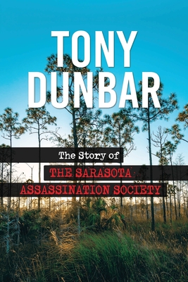 The Story of the Sarasota Assassination Society - Dunbar, Tony
