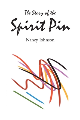 The Story of the Spirit Pin - Johnson, Nancy