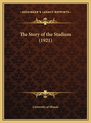The Story of the Stadium (1921) - University of Illinois