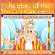 The Story of the Ten Commandments / La Historia de los Diez Mandamientos: The Story of the Ten Commandments in English and Spanish
