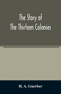 The story of the thirteen colonies