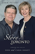 The Story of Toronto: Through the Lives of John and Carol Arnott