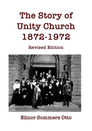 The Story of Unity Church, 1872-1972: Revised Edition