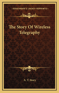 The Story of Wireless Telegraphy