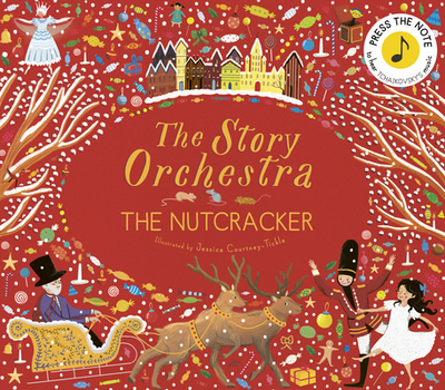 The Story Orchestra: The Nutcracker: Press the Note to Hear Tchaikovsky's Music - Flint, Katy (Adapted by)