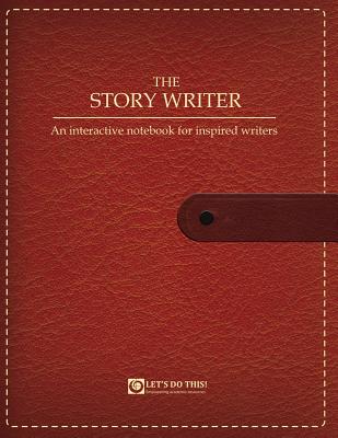 The Story Writer: An Interactive Notebook for Inspired Writers - Johnson, Rosemary (Editor), and Johnson, Katherine