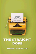 The Straight Dope: A Novel of Sex, Death, and Rock & Roll