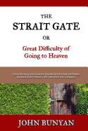The Strait Gate: Or, Great Difficulty of Going to Heaven