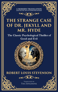 The Strange Case of Dr. Jekyll and Mr. Hyde: A Classic Psychological Horror Thriller - Exploring the Duality of Human Nature (Deluxe Hardbound Edition)