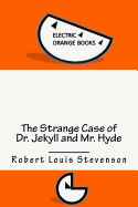 The Strange Case of Dr. Jekyll and Mr. Hyde: Includes Fresh-Squeezed MLA Style Citations for Scholarly Secondary Sources, Peer-Reviewed Journal Articles and Critical Essays (Squid Ink Classics)