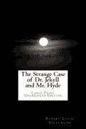 The Strange Case of Dr. Jekyll and Mr. Hyde Large Print Unabridged Edition