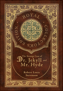The Strange Case of Dr. Jekyll and Mr. Hyde (Royal Collector's Edition) (Case Laminate Hardcover with Jacket)
