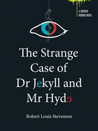 The Strange Case of Dr Jekyll and Mr Hyde & the Body Snatcher: a Graphic Horror Novel