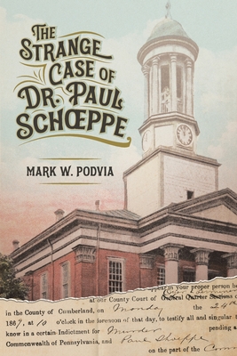 The Strange Case of Dr. Paul Schoeppe - Podvia, Mark W