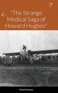 The Strange Medical Saga of Howard Hughes