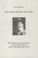 The Strange Sad War Revolving: Walt Whitman, Reconstruction, and the Emergence of Black Citizenship, 1865-1876