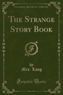 The Strange Story Book (Classic Reprint)