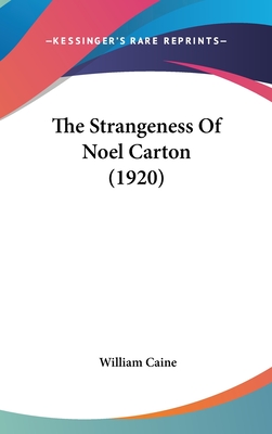 The Strangeness of Noel Carton (1920) - Caine, William