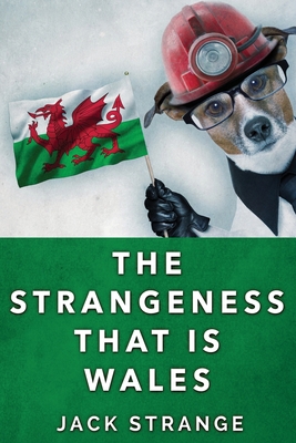 The Strangeness That Is Wales: Large Print Edition - Strange, Jack