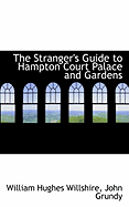 The Stranger's Guide to Hampton Court Palace and Gardens