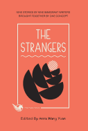 The Strangers: Nine Stories by Nine Immigrant Writers Brought Together by One Concept